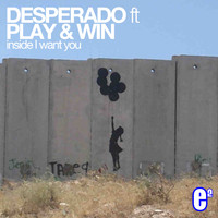 DESPERADO - Inside I Want You (Remixes)