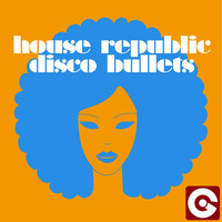 House Republic - Disco Bullets