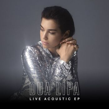 Dua Lipa - Live Acoustic EP (Explicit)