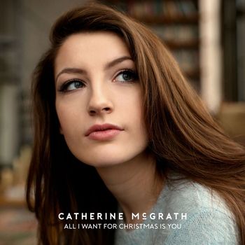 Catherine McGrath - All I Want For Christmas Is You