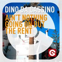 Dino Da Cassino - Ain't Nothing Going On but the Rent
