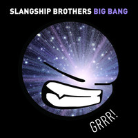 Slangship Brothers - Big Bang