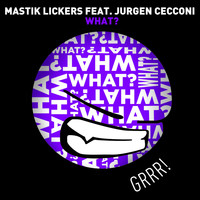 Mastik Lickers - What?