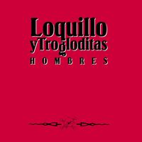 Loquillo Y Los Trogloditas - Hombres (Remaster 2017)
