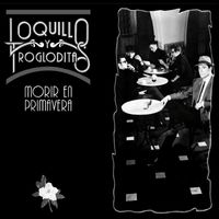 Loquillo Y Los Trogloditas - Morir en primavera (Remaster 2017)