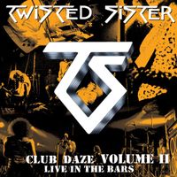 Twisted Sister - Club Daze, Volume II: Live in the Bars