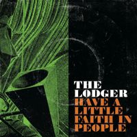 The Lodger - Have a Little Faith in People