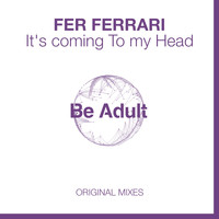 Fer Ferrari - It's Coming to My Head