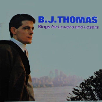 B. J. THOMAS - Sings For Lovers And Losers