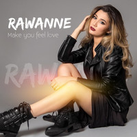 Rawanne - Make You Feel Love
