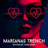 Marianas Trench - Rhythm of Your Heart