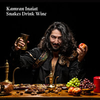 Kamran Inaiat - Snakes Drink Wine