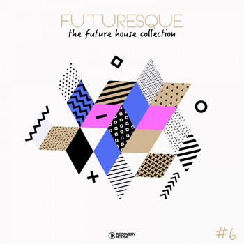 Various Artists - Futuresque - The Future House Collection, Vol. 6