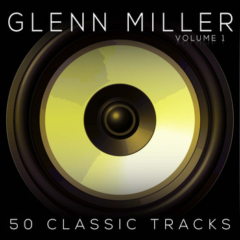 Glenn Miller - 50 Classic Tracks Vol 1
