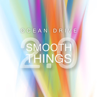 Ocean Drive - Smooth Things 2.0