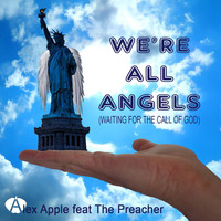 Alex Apple - We're All Angels (Waiting for the Call of God)