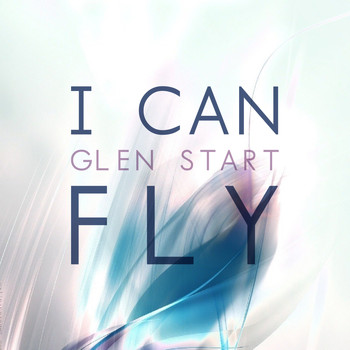 Glen Start - I Can Fly