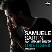 Samuele Sartini - Love U Seek (2K18 Rework)