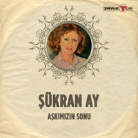 Şükran Ay - Aşkımızın Sonu
