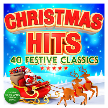 Various Artists - Christmas Hits - 40 Christmas Songs - Featuring All The Classic Xmas Songs