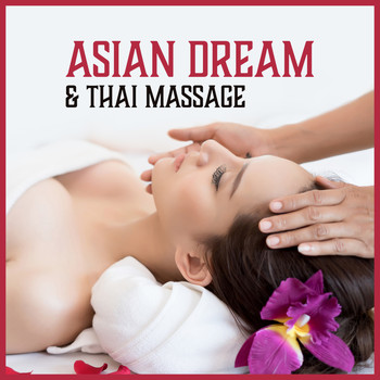 Various Artists - Asian Dream & Thai Massage (Oasis for Senses, Create Own Zen, Oriental Zone, Light of Harmony, Endless Massage)