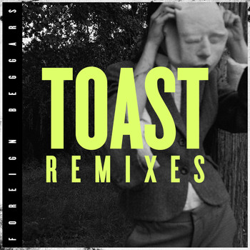 Foreign Beggars - Toast Remixes (Explicit)