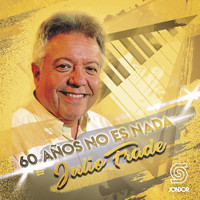 Julio Frade - 60 Años No Es Nada
