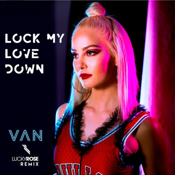 Van - Lock My Love Down (Lucky Rose Remix)