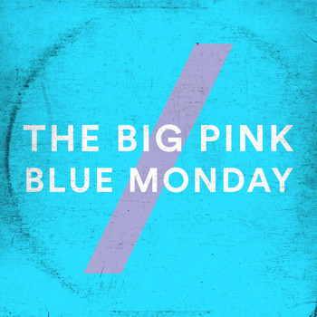 The Big Pink - Blue Monday