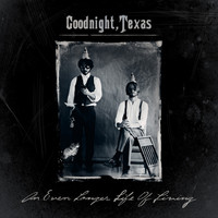 Goodnight, Texas - An Even Longer Life of Living - EP
