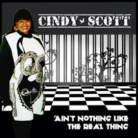 Cindy Scott - Ain't Nothing Like the Real Thing
