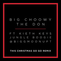 Big Choowy the Don - This Christmas (Go Go Remix) [feat. Jungle Boogie, Keith Keys & Biggmoonupt]