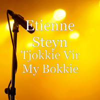 Etienne Steyn - Tjokkie Vir My Bokkie