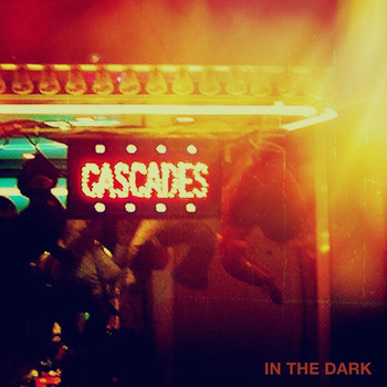 Cascades - In the Dark - EP