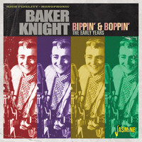 Baker Knight - Bippin' & Boppin' (The Early Years)
