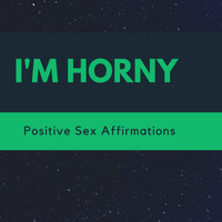 Dy - I'm Horny Positive Sex Affirmations