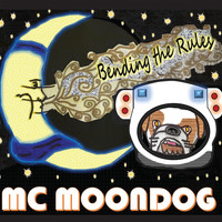 MC Moondog - Bending the Rules (Explicit)