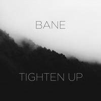 Bane - Tighten Up