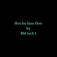 RSI tech 1 - Hey Ho Luno Flow