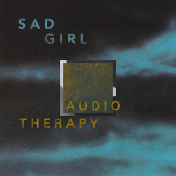 Sad Girl - Audio Therapy