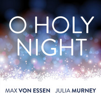 Max Von Essen - O Holy Night (feat. Mairi Dorman-Phaneuf, Kristi Shade & Deborah Abramson)