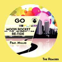 Moon Rocket & Re-Tide feat. Millio - Go (The Remixes)