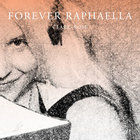 Clare-Rose - Forever Raphaella