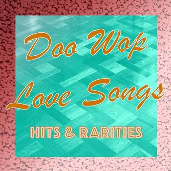Various Artists - Doo Wop Love Songs: Hits & Rarities