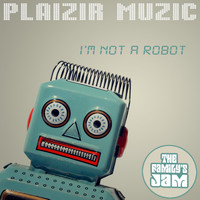The Family's Jam - I'm Not A Robot