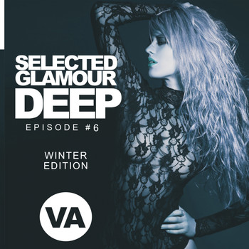 Various Artists - Selected Glamour Deep: Episode #6: Winter Edition
