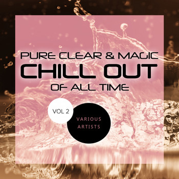 Various Artists - Pure Clear & Magic Chill Out Of All Time, Vol.2