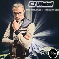 CJ Wetal - Step Into Abyss / Coming Of Soul