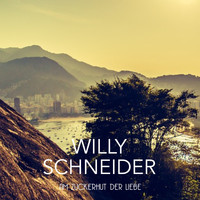 Willy Schneider - Am Zuckerhut der Liebe