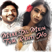 Babul Supriyo - Mere Dil Mein Tum Rahti Ho